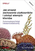 Jak zmienić zachowanie użytkowników i zdobyć wiernych klientów
