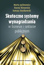 Skuteczne systemy wynagradzania w biznesie i,Marta Juchnowicz Skuteczne systemy wynagradzania w biznesie i,Marta Juchnowicz