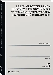Zarys metodyki pracy obrońcy i pełnomocnika w sprawach przestępstw i wykroczeń drogowych  Zarys metodyki pracy obrońcy i pełnomocnika w sprawach przestępstw i wykroczeń drogowych