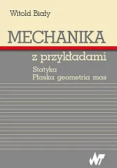 Mechanika z przykładamiWitold Biały Mechanika z przykładamiWitold Biały