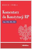 Komentarz do Konstytucji RP Art. 112, 113, 114 Komentarz do Konstytucji RP Art. 112, 113, 114