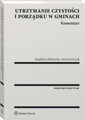 Utrzymanie czystości i porządku w gminach. Komentarz Utrzymanie czystości i porządku w gminach. Komentarz