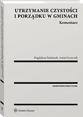 Utrzymanie czystości i porządku w gminach. Komentarz Utrzymanie czystości i porządku w gminach. Komentarz