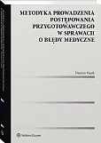 Metodyka prowadzenia postępowania przygotowawczego w sprawach o błędy medyczne Metodyka prowadzenia postępowania przygotowawczego w sprawach o błędy medyczne