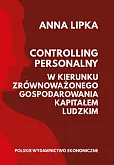 Controlling personalny W kierunku zrównoważonego gospodarowania kapitałem ludzkim Controlling personalny W kierunku zrównoważonego gospodarowania kapitałem ludzkim