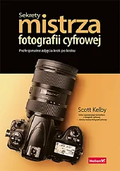 Sekrety mistrza fotografii cyfrowejScott Kelby