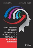 W poszukiwaniu czynników sprzyjających realizacji zadań rozwojowych we wczesnej dorosłości W poszukiwaniu czynników sprzyjających realizacji zadań rozwojowych we wczesnej dorosłości