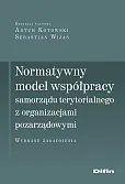 Normatywny model współpracy samorządu terytorialnego z organizacjami pozarządowymi Normatywny model współpracy samorządu terytorialnego z organizacjami pozarządowymi