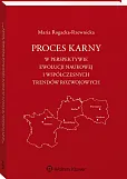 Proces karny w perspektywie ewolucji naukowej i współczesnych trendów rozwojowych