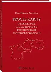 Proces karny w perspektywie ewolucji naukowej i współczesnych trendów rozwojowych