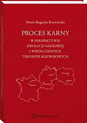 Proces karny w perspektywie ewolucji naukowej,Maria Rogacka-Rzewnicka Proces karny w perspektywie ewolucji naukowej,Maria Rogacka-Rzewnicka