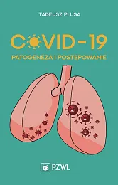 COVID-19 Patogeneza i postępowanieTadeusz Płusa