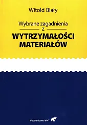 Wybrane zagadnienia z wytrzymałości materiałówWitold Biały