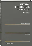 Ustawa o ochronie zwierząt. Komentarz Ustawa o ochronie zwierząt. Komentarz