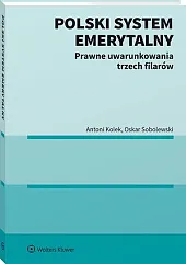 Polski system emerytalny. Prawne uwarunkowania trzech filarów Polski system emerytalny. Prawne uwarunkowania trzech filarów