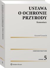 Ustawa o ochronie przyrody. Komentarz Ustawa o ochronie przyrody. Komentarz
