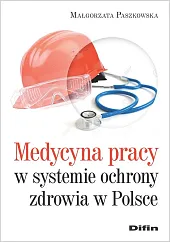 Medycyna pracy w systemie ochronie zdrowia,Małgorzata Paszkowska Medycyna pracy w systemie ochronie zdrowia,Małgorzata Paszkowska