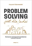 Problem Solving jest dla ludzi. Problem Solving jest dla ludzi.