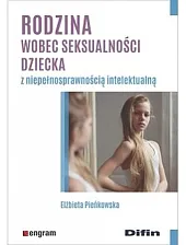 Rodzina wobec seksualności dziecka z niepełnosprawnością,Elżbieta Pieńkowska