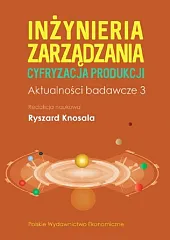 Inżynieria zarządzania Cyfryzacja produkcji Aktualności badawcze,Ryszard Knosala Inżynieria zarządzania Cyfryzacja produkcji Aktualności badawcze,Ryszard Knosala