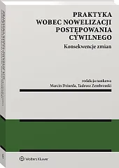 Praktyka wobec nowelizacji postępowania cywilnego - konsekwencje zmian Praktyka wobec nowelizacji postępowania cywilnego - konsekwencje zmian