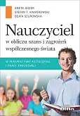 Nauczyciel w obliczu szans i zagrożeń współczesnego świata w perspektywie kształcenia i pracy zawodo Nauczyciel w obliczu szans i zagrożeń współczesnego świata w perspektywie kształcenia i pracy zawodo