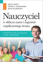 Nauczyciel w obliczu szans i zagrożeń,Aneta Jegier Nauczyciel w obliczu szans i zagrożeń,Aneta Jegier