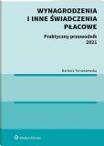Wynagrodzenia i inne świadczenia płacowe. Praktyczny przewodnik 2021
