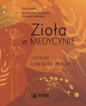 Zioła w Medycynie Choroby układu ruchu Zioła w Medycynie Choroby układu ruchu