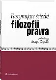 Fascynujące ścieżki filozofii prawa Fascynujące ścieżki filozofii prawa