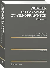 Podatek od czynności cywilnoprawnych. Komentarz