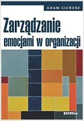 Zarządzanie emocjami w organizacjiAdam Cichosz Zarządzanie emocjami w organizacjiAdam Cichosz