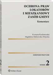 Ochrona praw lokatorów i mieszkaniowy zasób gminy. Komentarz Ochrona praw lokatorów i mieszkaniowy zasób gminy. Komentarz