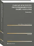 Zarząd sukcesyjny przedsiębiorstwem osoby fizycznej. Komentarz Zarząd sukcesyjny przedsiębiorstwem osoby fizycznej. Komentarz