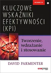 Kluczowe wskaźniki efektywności (KPI) Tworzenie, wdrażanie,David Parmenter