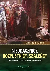 Nieudacznicy, rozpustnicy, szaleńcyAndrzej Zieliński