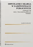 Odwołanie i skarga w zamówieniach publicznych Odwołanie i skarga w zamówieniach publicznych
