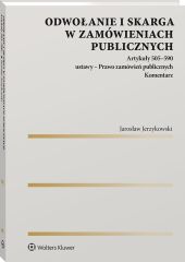 Odwołanie i skarga w zamówieniach publicznych Odwołanie i skarga w zamówieniach publicznych