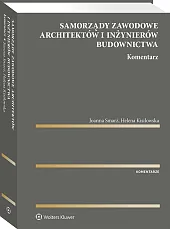 Samorządy zawodowe architektów i inżynierów budownictwa. Komentarz Samorządy zawodowe architektów i inżynierów budownictwa. Komentarz