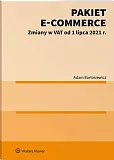 Pakiet e-commerce. Zmiany w VAT od 1 lipca 2021 r. Pakiet e-commerce. Zmiany w VAT od 1 lipca 2021 r.