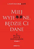 Miej wyje**ne będzie Ci dane O trudnej sztuce odpuszczania