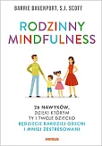Rodzinny mindfulness 26 nawyków dzięki którym Ty i Twoje dziecko będziecie bardziej obecni i mniej