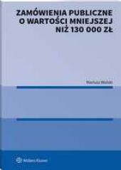 Zamówienia publiczne o wartości mniejszej niż 130 000 zł