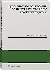 Sądownictwo polubowne w świetle standardów konstytucyjnych Sądownictwo polubowne w świetle standardów konstytucyjnych