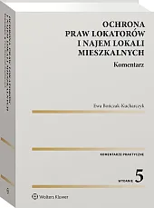 Ochrona praw lokatorów i najem lokali mieszkalnych. Komentarz Ochrona praw lokatorów i najem lokali mieszkalnych. Komentarz