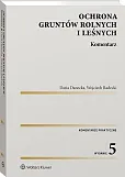 Ochrona gruntów rolnych i leśnych. Komentarz Ochrona gruntów rolnych i leśnych. Komentarz