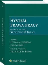 System prawa pracy. Tom XIV. Historia polskiego prawa pracy System prawa pracy. Tom XIV. Historia polskiego prawa pracy
