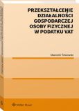 Przekształcenie działalności gospodarczej osoby fizycznej w podatku VAT (ebook)