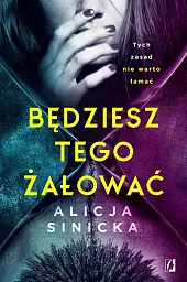 Będziesz tego żałowaćAlicja Sinicka