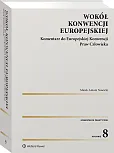 Wokół Konwencji Europejskiej. Komentarz do Europejskiej Konwencji Praw Człowieka Wokół Konwencji Europejskiej. Komentarz do Europejskiej Konwencji Praw Człowieka